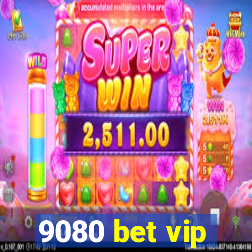 9080 bet vip